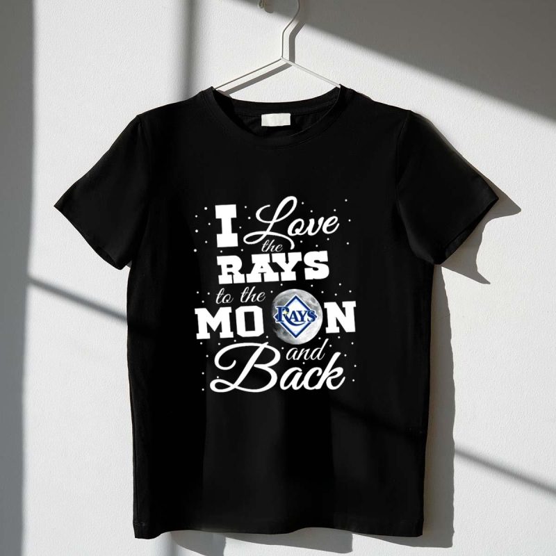 Love the Tampa Bay Rays to the Moon and Back with Rays T Shirt t shirt 1 1