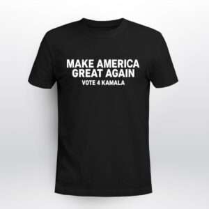 Make America Great Again Vote 4 Kamala 315 T Shirt 1.jpg