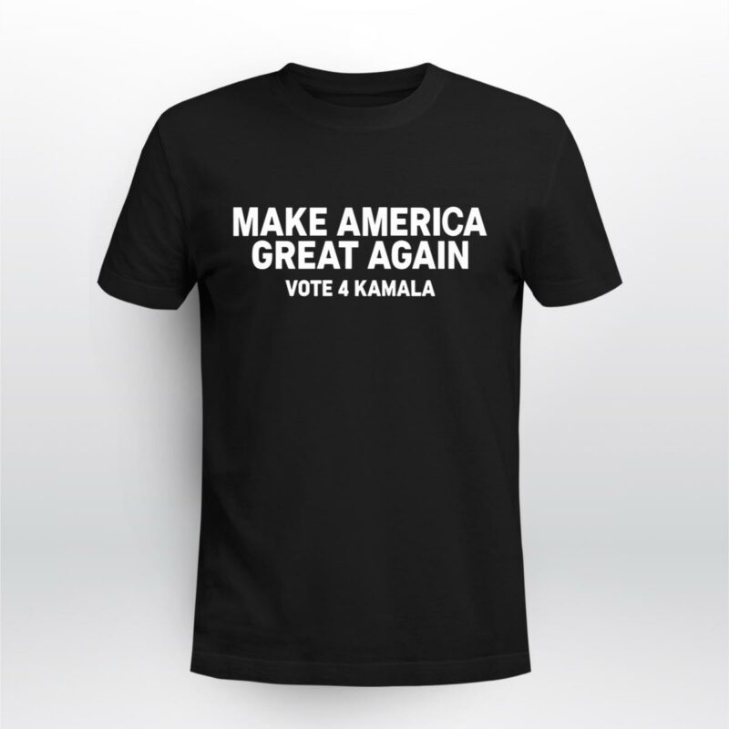 Make America Great Again Vote 4 Kamala 315 T Shirt 1.jpg