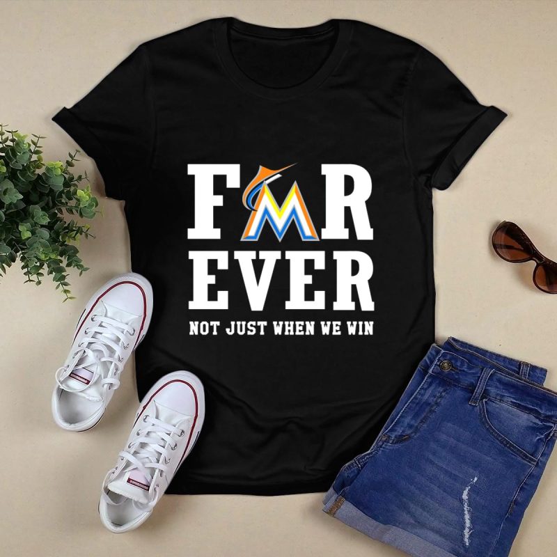 Miami Marlins Forever Not Just When We Win T Shirt Black 1