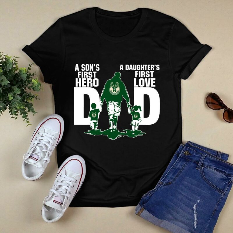 Milwaukee bucks dad sons first hero daughters first love shirt t shirt 0.jpg