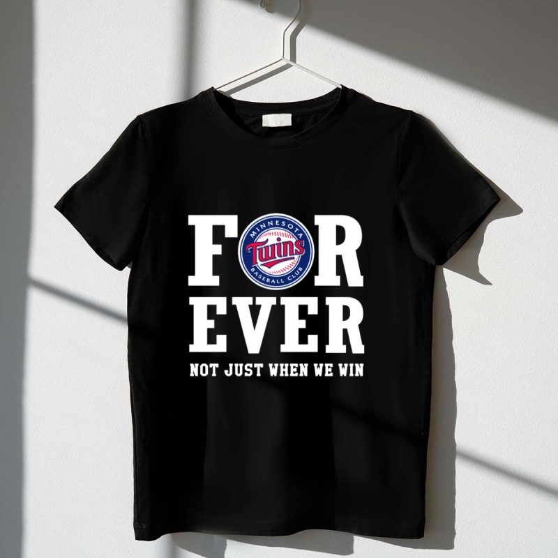 Minnesota Twins Baseball Club Forever Not Just When We Win T Shirt t shirt 1 1