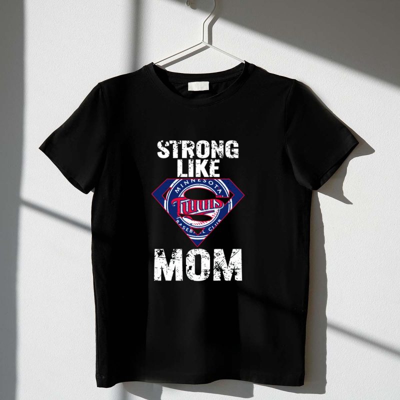 Minnesota Twins Strong Like Mom Logo Baseball Club T Shirt t shirt 1 1