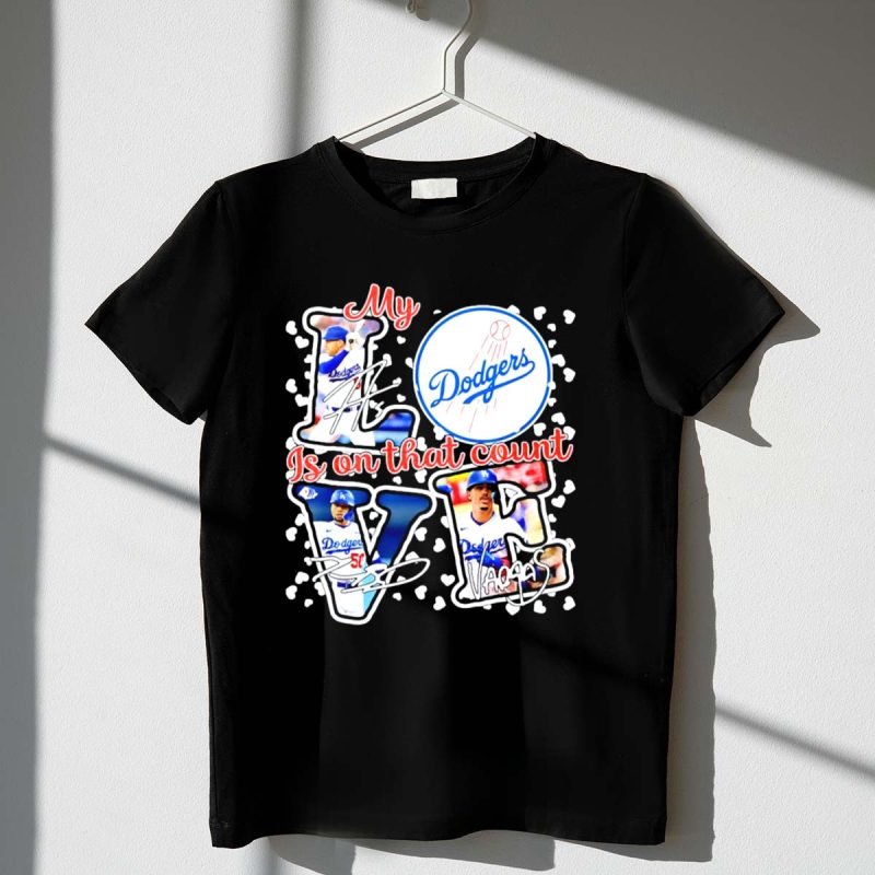 My Love Is on That Count Los Angeles Dodgers Signature Dodgers T Shirt.jpeg t shirt 1 1
