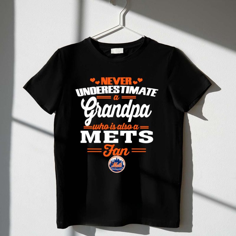 Never Underestimate A Grandpa Who Is Also A Mets Fan Shirt t shirt 1 1