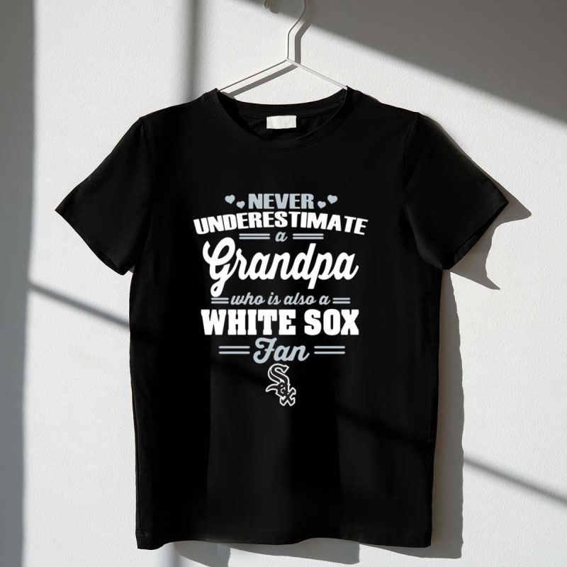 Never Underestimate A Grandpa Who Is Also A White Sox Fan t shirt 1 1