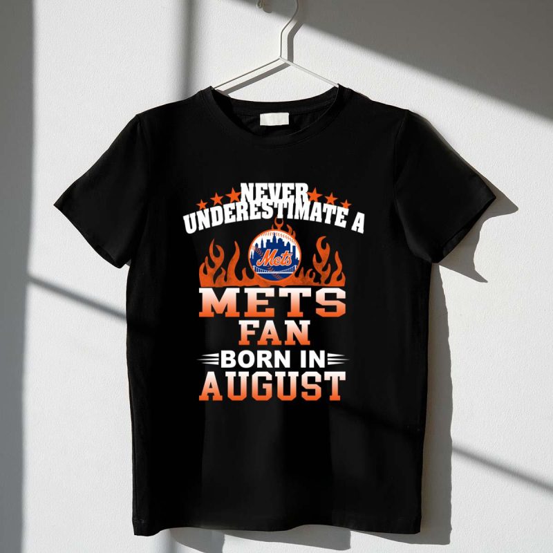 Never Underestimate A Mets Fan Born In August Shirt t shirt 1 1