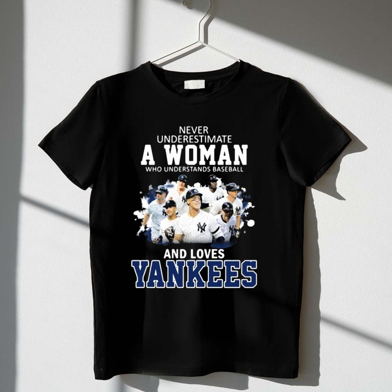 Never Underestimate A Woman Who Understands Baseball and Loves Yankees T Shirt t shirt 1 1