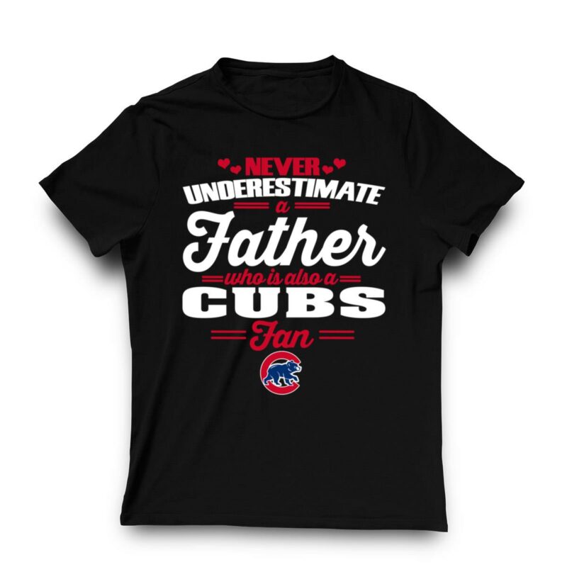 Never underestimate a father who is also a cubs fan t shirt 3 3.jpg