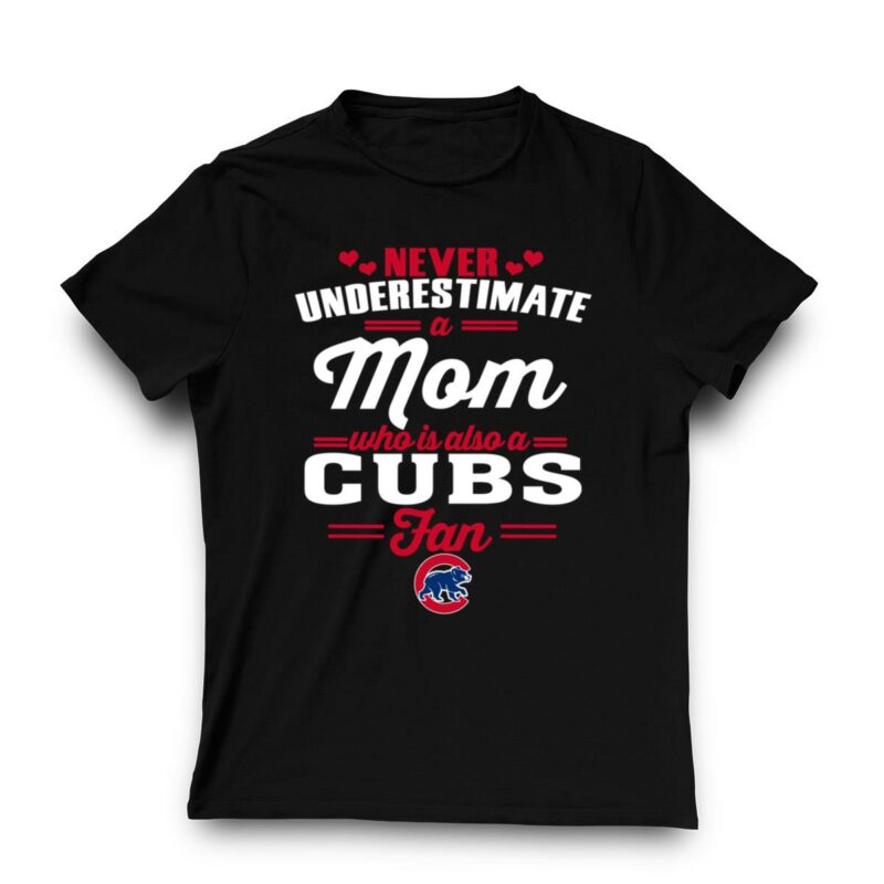 Never underestimate a mom who is also a chicago cubs fan shirt t shirt 3 3.jpg