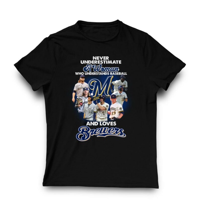 Never underestimate a woman who understands baseball and love milwaukee brewer shirt t shirt 3 3.jpg