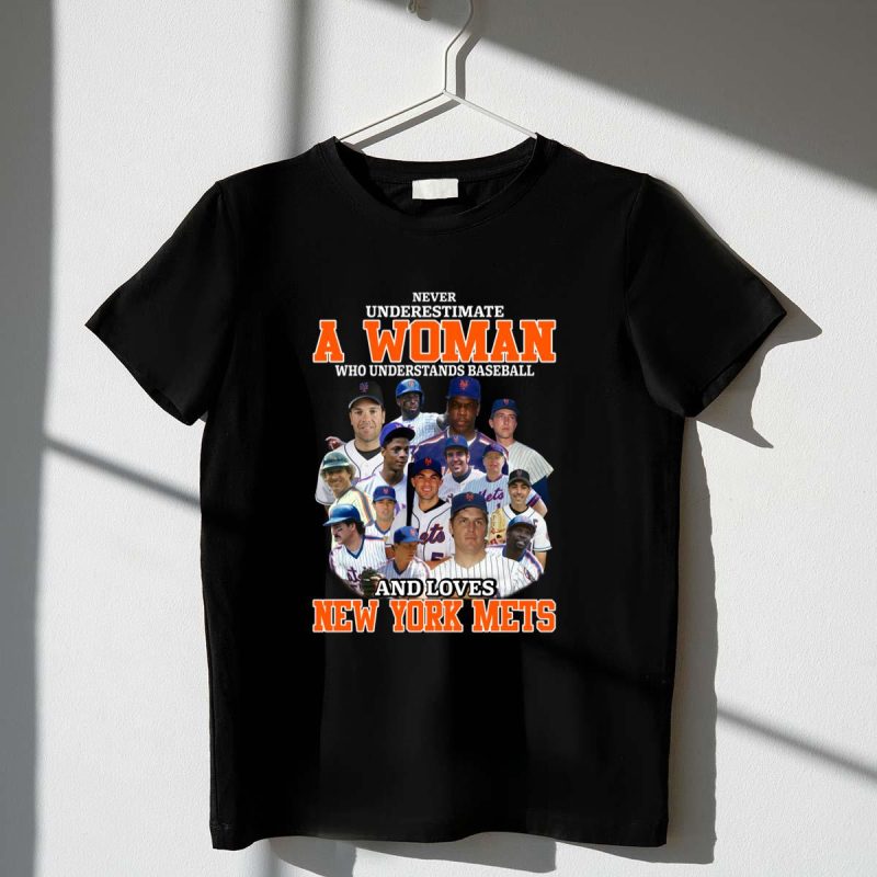 Never underestimate a woman who understands baseball and loves New York Mets Shirt t shirt 1 1