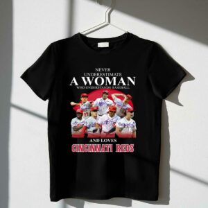 Never underestimate woman who understands baseball and loves cincinnati reds shirt t shirt 1 1.jpg