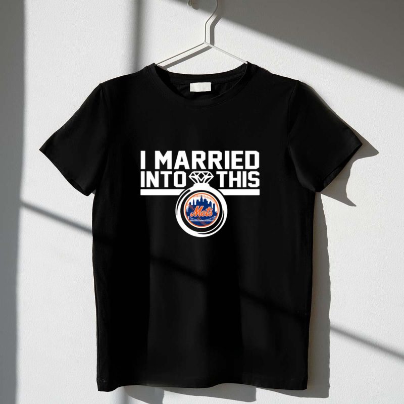 New York Mets I Married Into This Shirt t shirt 1 1