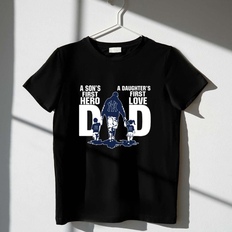 New York Yankees Dad sons first hero daughters first love shirt t shirt 1 1