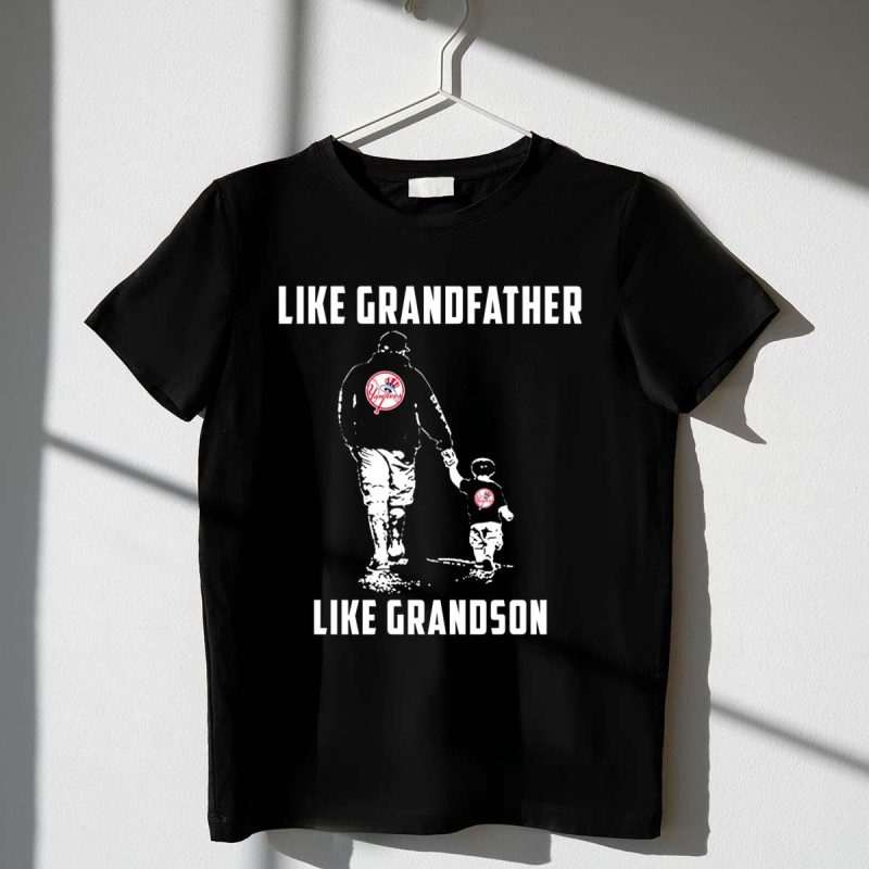 New York Yankees GrandFather Like GrandSon t shirt t shirt 1 1