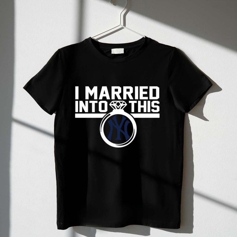 New York Yankees I Married Into This Shirt t shirt 1 1