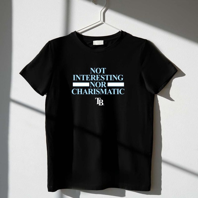 Not Interesting Nor Charismatic TB Tampa Bay Rays Baseball T Shirt t shirt 1 1