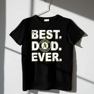 Oakland Athletics Best Dad Ever T-Shirt - Perfect Gift For Dads