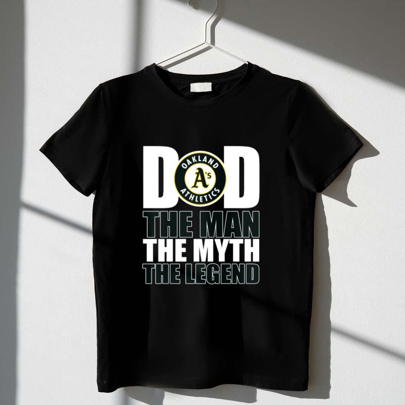 Oakland Athletics Dad The Man The Myth The Legend T Shirt t shirt 1 1