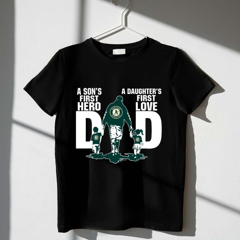 Oakland Athletics Dad sons first hero daughters first love shirt t shirt 1 1