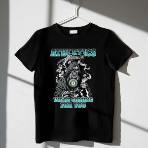 Oakland Athletics Grim Reaper We’Re Coming For You T-Shirt