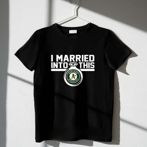 Oakland Athletics I Married Into This T-Shirt For Fans
