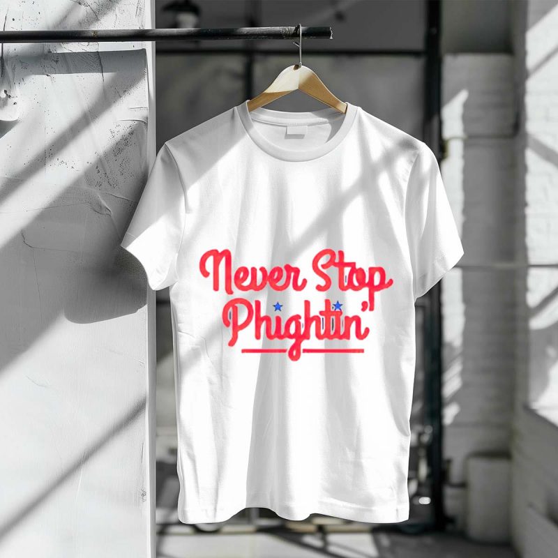 Philadelphia Phillies Never Stop Phightin T-Shirt for True Fans - Image 3