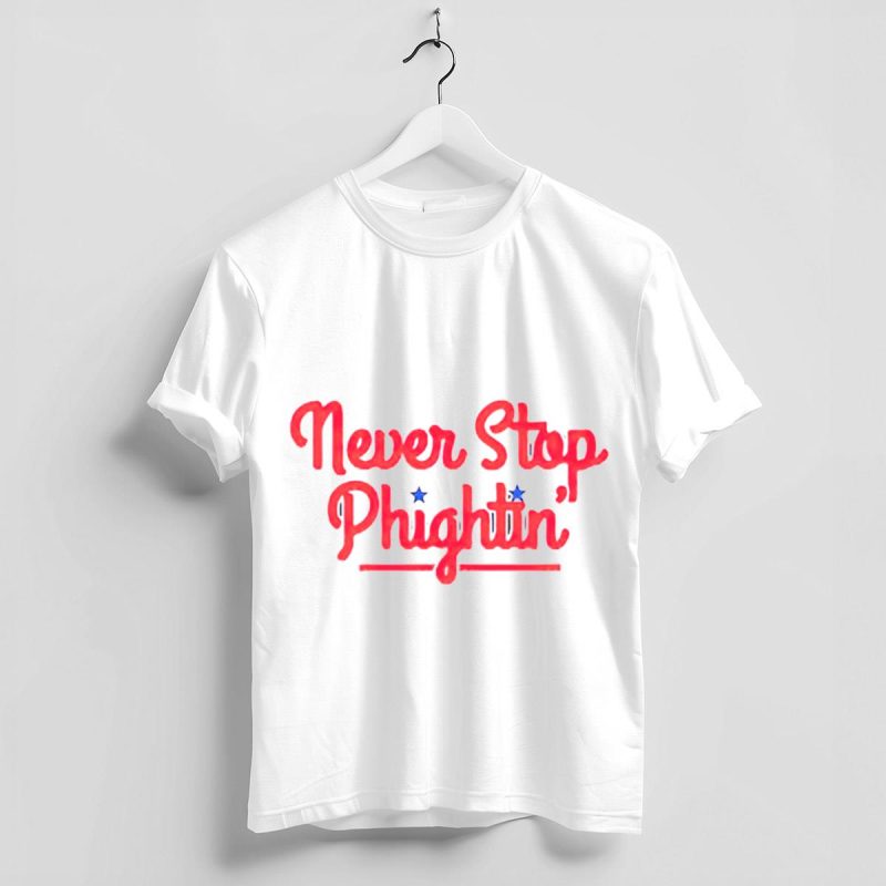 Philadelphia Phillies Never Stop Phightin T-Shirt for True Fans - Image 4