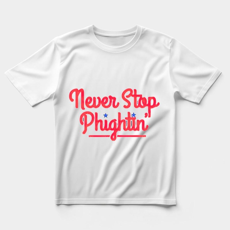Philadelphia Phillies Never Stop Phightin T-Shirt for True Fans - Image 5