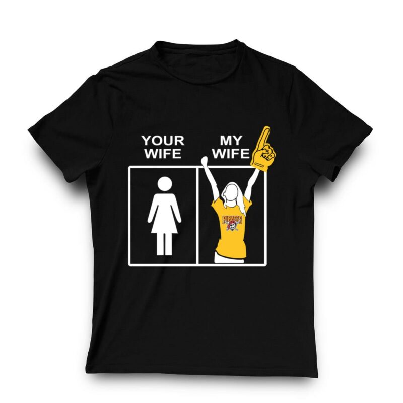 Pittsburgh Pirates "Your Wife, My Wife" Graphic T-Shirt for Fans - Image 3