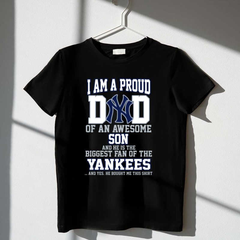 Proud Dad of Awesome Son Biggest Yankees Fan T Shirt t shirt 1 1
