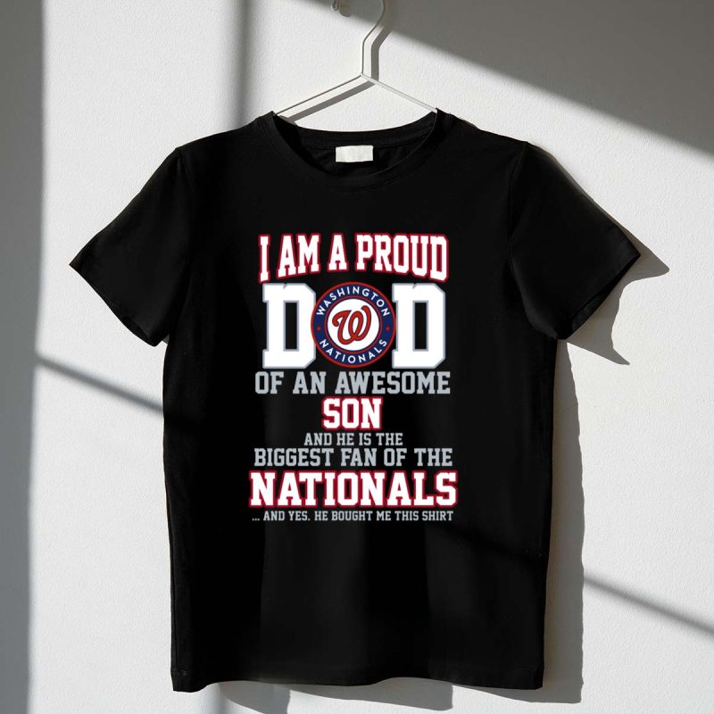 Proud Dad of Awesome Son and Biggest Washington Nationals Fan T Shirt t shirt 1 1