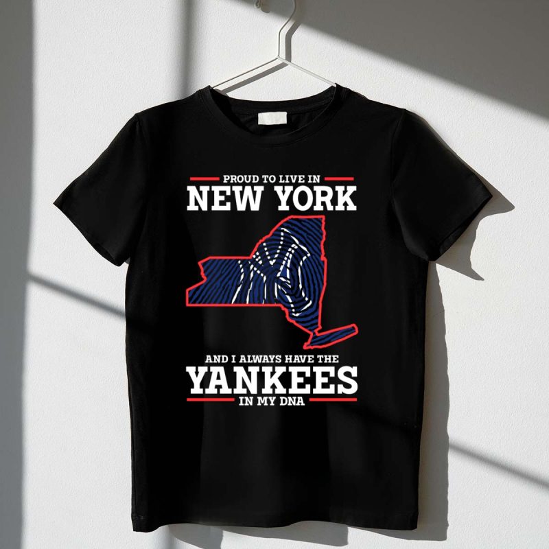 Proud to Live in New York and I Always Have the Yankees in My DNA T Shirt t shirt 1 1