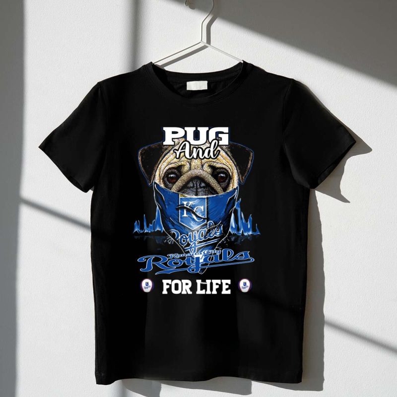 Pug And Kansas City Royals For Life T Shirt t shirt 1 1