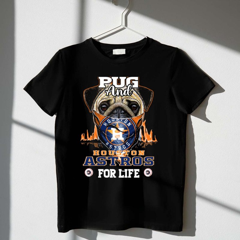 Pug and Houston Astros For Life T Shirt t shirt 1 1