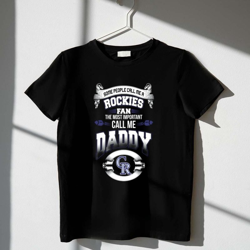 Rockies Fan Most Important Call Me Daddy Colorado Rockies T Shirt t shirt 1 1