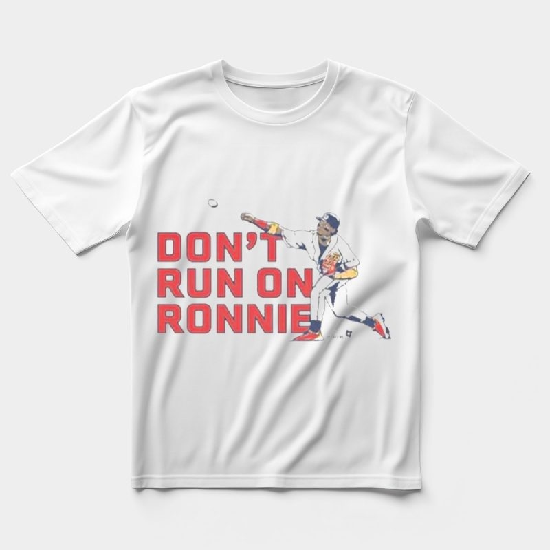 Ronald Acuña Jr Atlanta Braves Don'T Run On Ronnie Baseball T-Shirt - Image 5