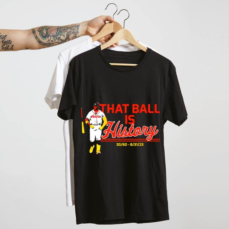 Ronald Acuña Jr That Ball Is History Atlanta Braves T-Shirt - Image 4