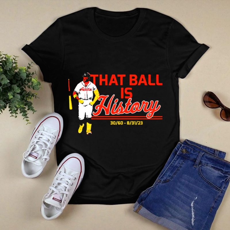 Ronald Acuña Jr That Ball Is History Atlanta Braves T-Shirt - Image 5