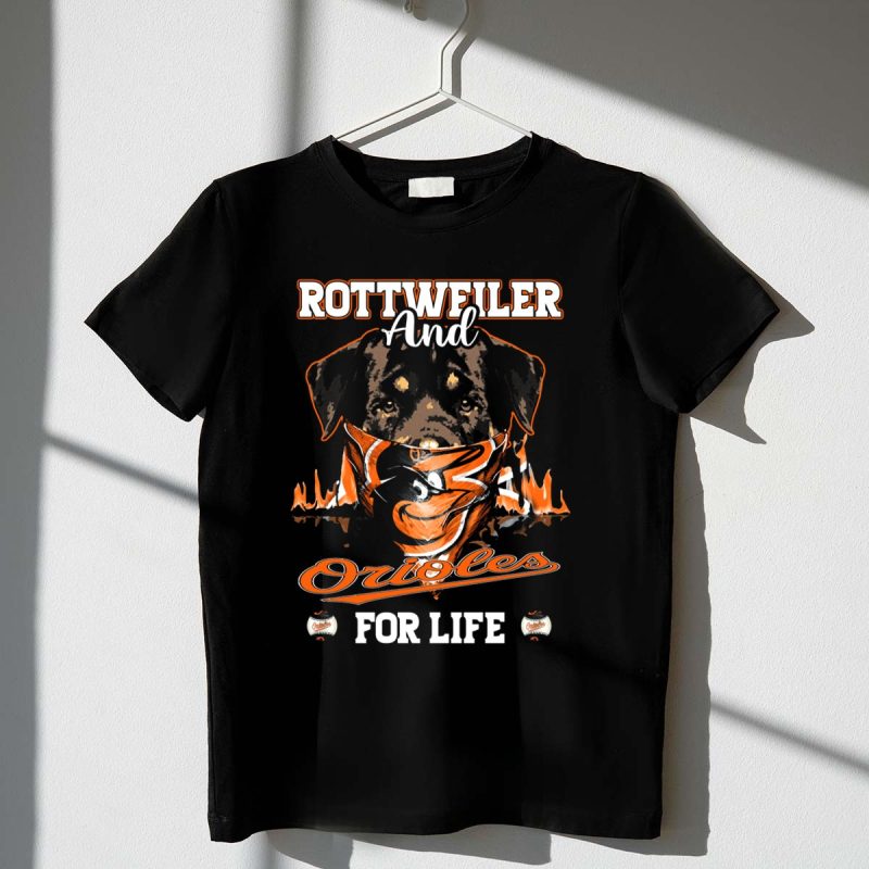 Rottweiler and Orioles for Life Baltimore T Shirt t shirt 1 1