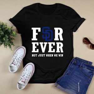 San Diego Padres Forever T-Shirt - Not Just When We Win