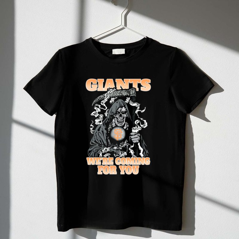 San Francisco Giants Grim Reaper Were Coming for You T Shirt t shirt 1 1