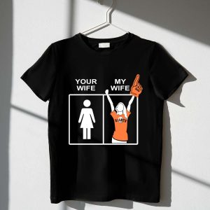 San Francisco Giants Your Wife My Wife Graphic T-Shirt For Fans