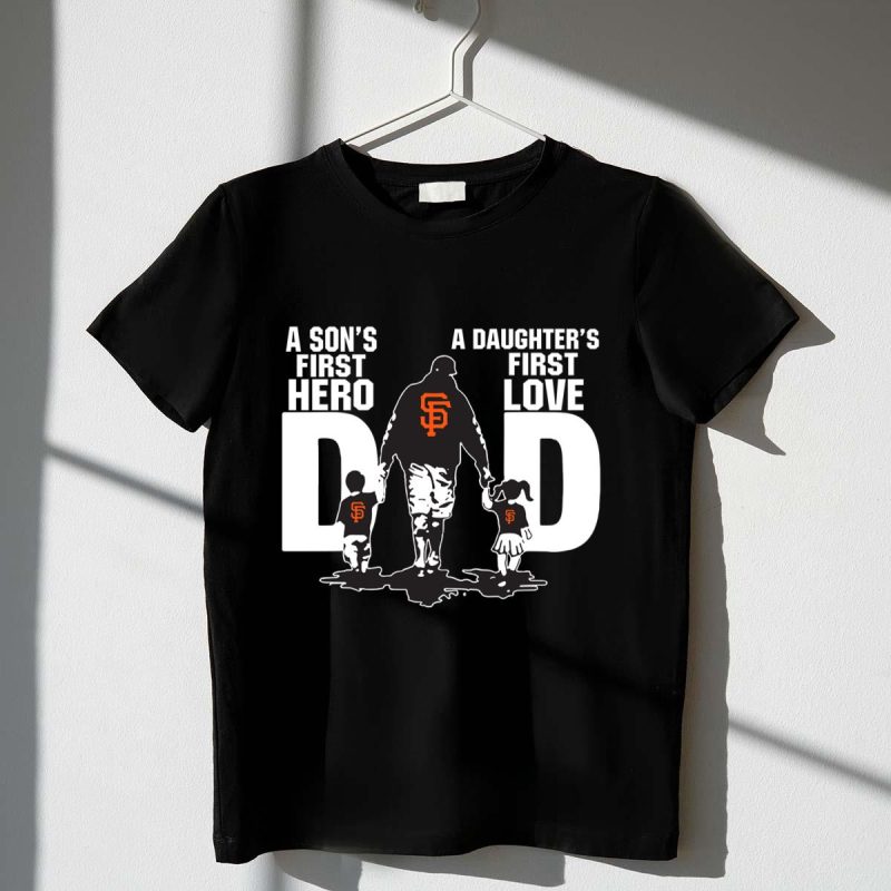 San Francisco Giants dad a sons first hero a daughters first love shirt t shirt 1 1