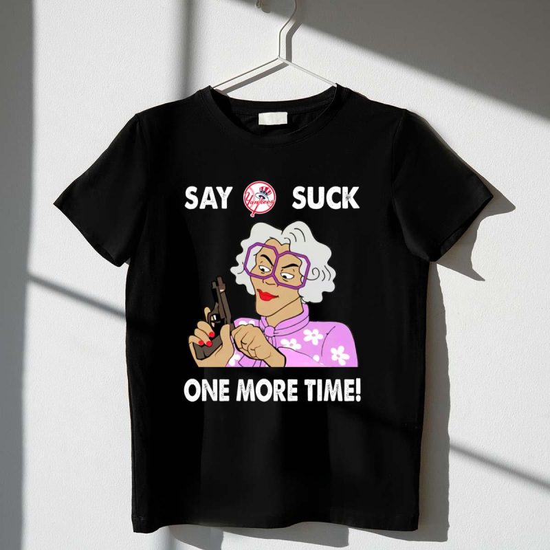 Say New York Yankees Suck One More Time Shirt t shirt 1 1