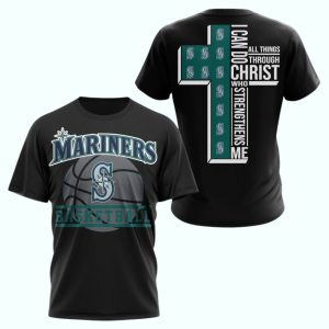 Seattle Mariners I Can Do Christ All Things Through Who Strengthens Me All Over Print T Shirt