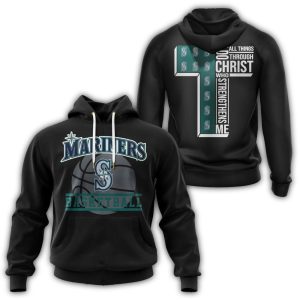 Seattle Mariners I Can Do Christ All Things Through Who Strengthens Me All Over Print Hoodie