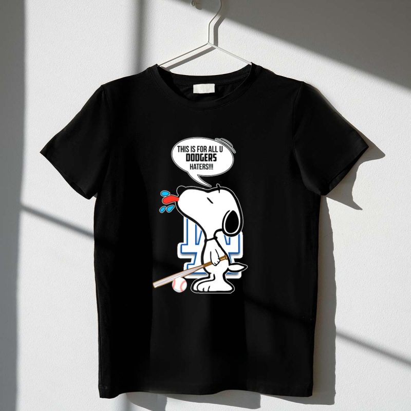 Snoopy Cheering Los Angeles Dodgers with Bold Message for Dodgers Haters T Shirt.jpeg t shirt 1 1