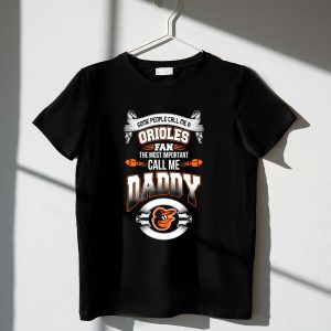 Funny Orioles Fan T-Shirt: 'Some Call Me Daddy' Graphic Tee